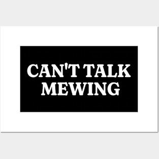 Can't Talk Mewing Shirt, Funny Meme Shirt, Oddly Specific Shirt, Sarcastic Saying Shirt, Dank Meme Shirt, Parody Shirt, Gift Shirt Posters and Art